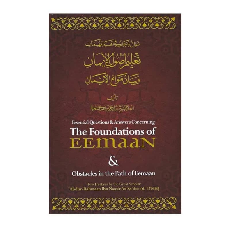 Essential Questions & Answers Concerning The Foundations Of Eemaan & Obstac